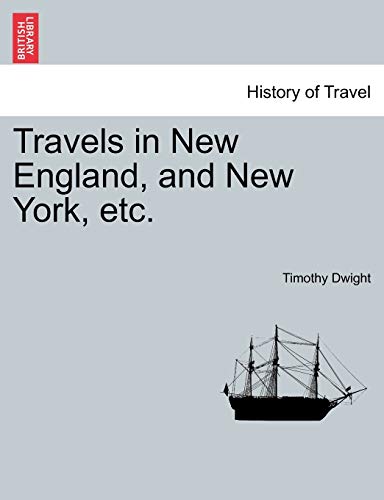 Travels in New England, and New York, etc. VOL. II (9781241422967) by Dwight, Timothy