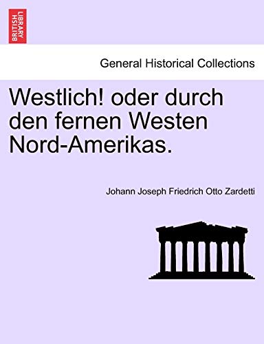 Stock image for Westlich! Oder Durch Den Fernen Westen Nord-Amerikas. (English and German Edition) for sale by Lucky's Textbooks