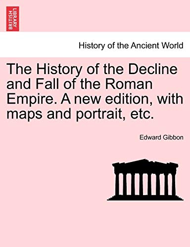 9781241423766: The History of the Decline and Fall of the Roman Empire. A new edition, with maps and portrait, etc.
