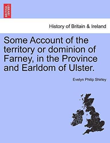 Beispielbild fr Some Account of the territory or dominion of Farney, in the Province and Earldom of Ulster zum Verkauf von PBShop.store US