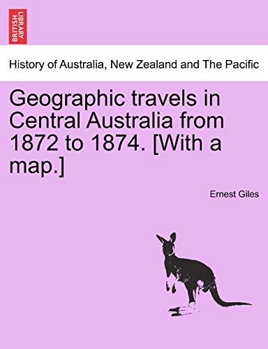 Stock image for Geographic travels in Central Australia from 1872 to 1874 With a map for sale by PBShop.store US