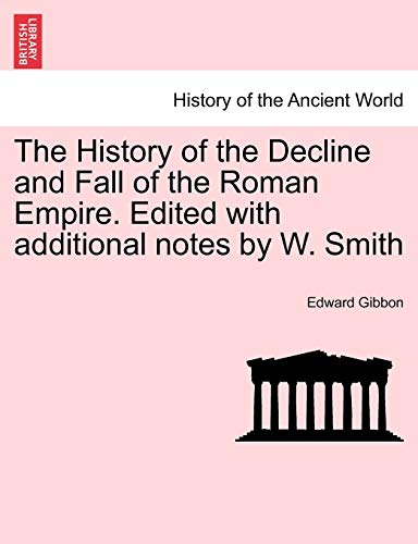 The History of the Decline and Fall of the Roman Empire. Edited with additional notes by W. Smith. Vol. III. - Gibbon, Edward