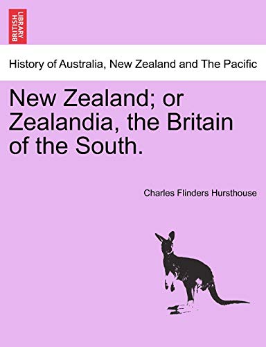 Imagen de archivo de New Zealand; or Zealandia, the Britain of the South. a la venta por Lucky's Textbooks