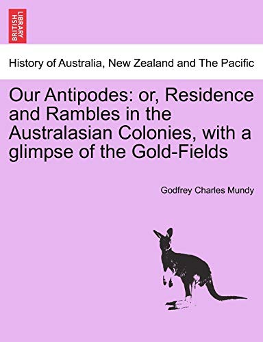 9781241428310: Our Antipodes: Or, Residence and Rambles in the Australasian Colonies, with a Glimpse of the Gold-Fields