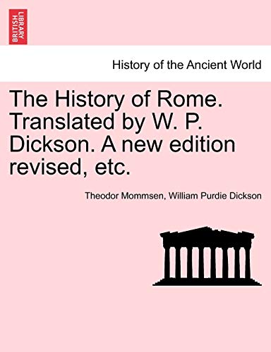 Imagen de archivo de The History of Rome. Translated by W. P. Dickson. A new edition revised, etc. a la venta por Lucky's Textbooks