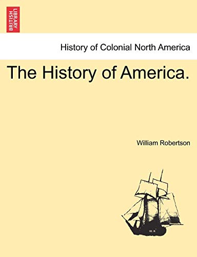 The History of America. (9781241428808) by Robertson, William