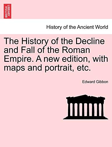 The History of the Decline and Fall of the Roman Empire. A new edition, with maps and portrait, etc. Vol. III. - Gibbon, Edward