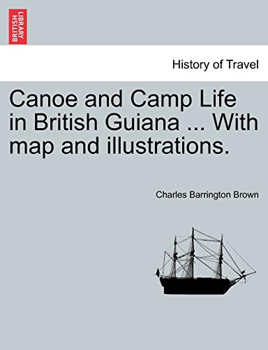 9781241429768: Canoe and Camp Life in British Guiana ... With map and illustrations.