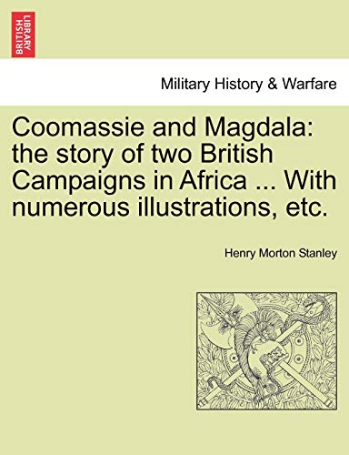 Beispielbild fr Coomassie and Magdala: the story of two British Campaigns in Africa . With numerous illustrations, etc. zum Verkauf von HPB Inc.