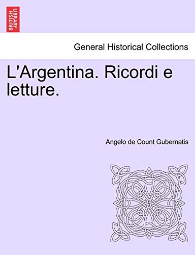 L'Argentina Ricordi e letture - Angelo De Count Gubernatis