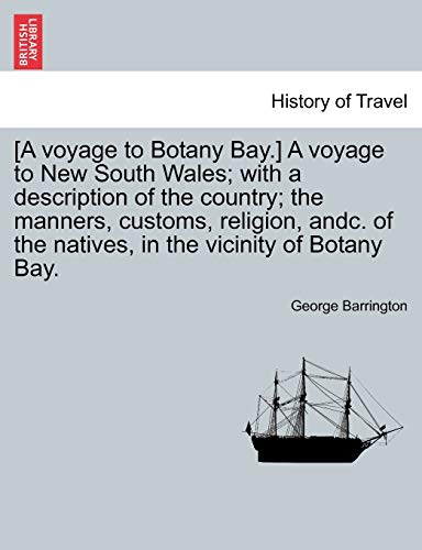 Stock image for [A Voyage to Botany Bay.] a Voyage to New South Wales; With a Description of the Country; The Manners, Customs, Religion, Andc. of the Natives, in the Vicinity of Botany Bay. for sale by Lucky's Textbooks