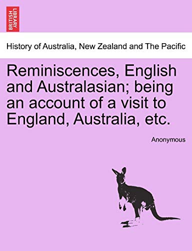 Reminiscences, English and Australasian being an account of a visit to England, Australia, etc. - Anonymous