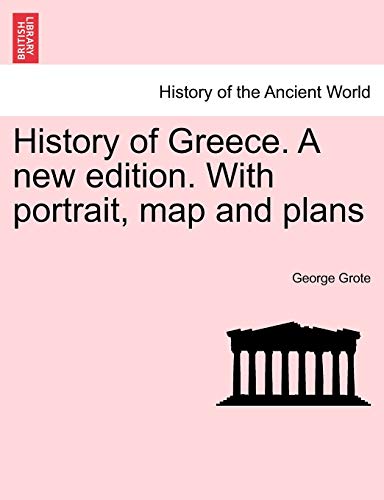 History of Greece. A new edition. With portrait, map and plans - Grote, George