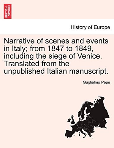 Stock image for Narrative of scenes and events in Italy; from 1847 to 1849, including the siege of Venice. Translated from the unpublished Italian manuscript. for sale by Ebooksweb