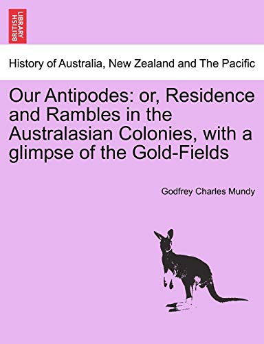 Stock image for Our Antipodes: Or, Residence and Rambles in the Australasian Colonies, with a Glimpse of the Gold-Fields for sale by Lucky's Textbooks