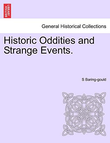 Historic Oddities and Strange Events. (9781241433260) by Baring-Gould, Sabine