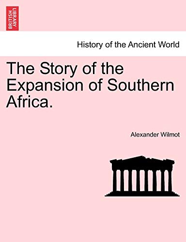 The Story of the Expansion of Southern Africa. - Alexander Wilmot