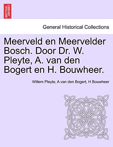 Meerveld En Meervelder Bosch. Door Dr. W. Pleyte, A. Van Den Bogert En H. Bouwheer. (Dutch and English Edition) - Pleyte, Willem; Van Den Bogert, A; Bouwheer, H