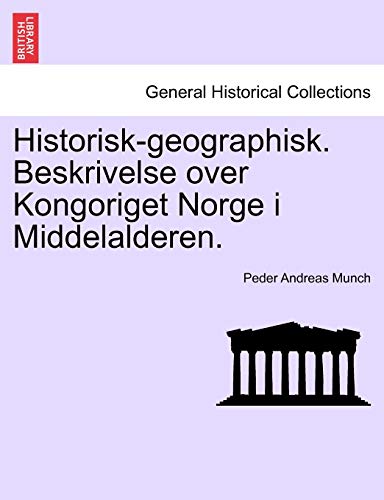 Stock image for Historisk-Geographisk. Beskrivelse Over Kongoriget Norge I Middelalderen. (English and Norwegian Edition) for sale by Lucky's Textbooks