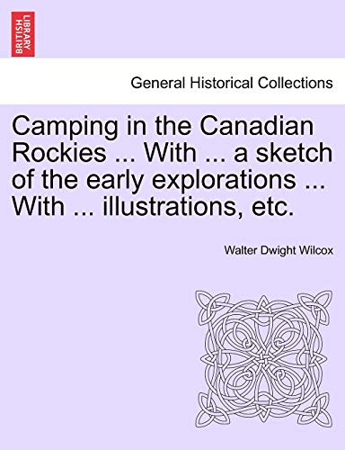 Stock image for Camping in the Canadian Rockies With a sketch of the early explorations With illustrations, etc for sale by PBShop.store US