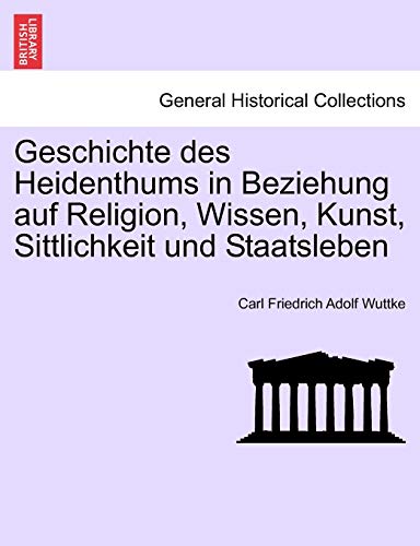 Stock image for Geschichte des Heidenthums in Beziehung auf Religion; Wissen; Kunst; Sittlichkeit und Staatsleben for sale by Ria Christie Collections