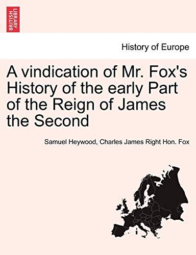 Imagen de archivo de A Vindication of Mr. Fox's History of the Early Part of the Reign of James the Second a la venta por Lucky's Textbooks