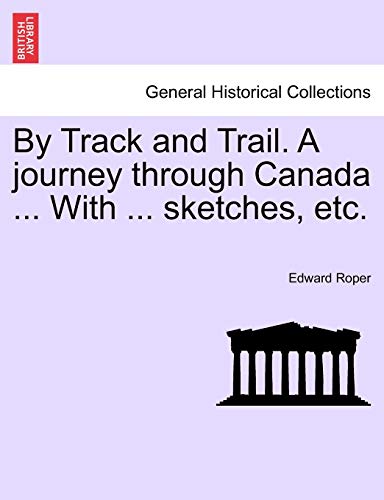 Stock image for By Track and Trail. A journey through Canada . With . sketches, etc. for sale by Lucky's Textbooks