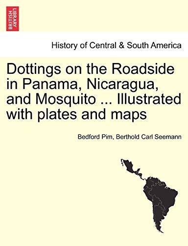 9781241436995: Dottings on the Roadside in Panama, Nicaragua, and Mosquito ... Illustrated with plates and maps