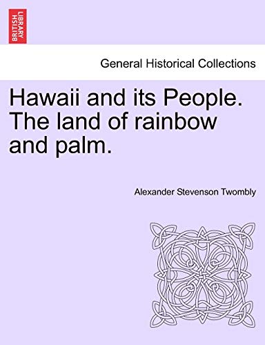 Stock image for Hawaii and Its People. the Land of Rainbow and Palm. for sale by Lucky's Textbooks