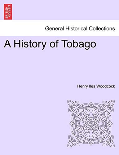 Beispielbild fr A History of Tobago zum Verkauf von PBShop.store US