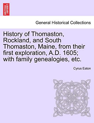 9781241438401: History of Thomaston, Rockland, and South Thomaston, Maine, from Their First Exploration, A.D. 1605; With Family Genealogies, Etc.