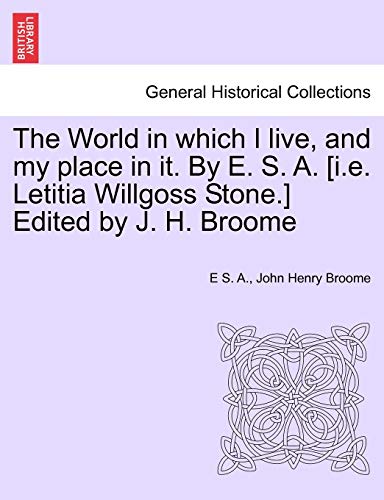 Beispielbild fr The World in which I live, and my place in it. By E. S. A. [i.e. Letitia Willgoss Stone.] Edited by J. H. Broome zum Verkauf von Lucky's Textbooks