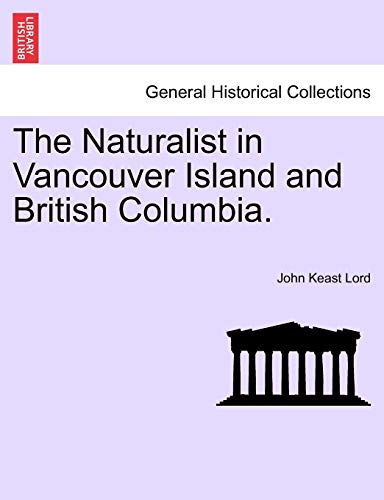 Stock image for The Naturalist in Vancouver Island and British Columbia. Vol. II. for sale by Lucky's Textbooks