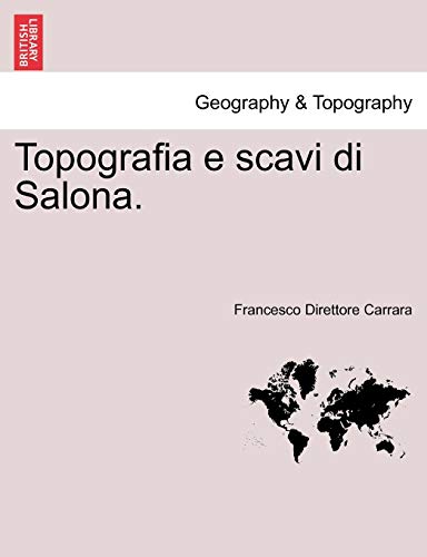 Imagen de archivo de Topografia E Scavi Di Salona. (English and Italian Edition) a la venta por Lucky's Textbooks