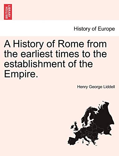 9781241440961: A History of Rome from the earliest times to the establishment of the Empire.