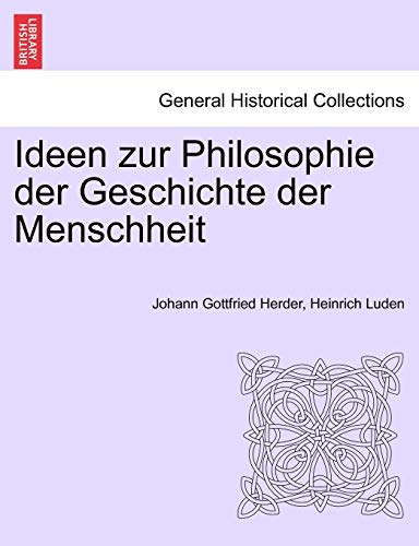 Ideen zur Philosophie der Geschichte der Menschheit. DRITTE AUFLAGE (German Edition) (9781241441609) by Herder, Johann Gottfried; Luden, Heinrich