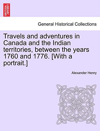 Beispielbild fr Travels and adventures in Canada and the Indian territories, between the years 1760 and 1776 With a portrait zum Verkauf von PBShop.store US