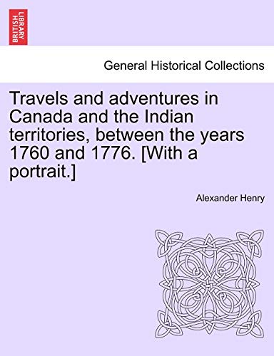 Stock image for Travels and adventures in Canada and the Indian territories, between the years 1760 and 1776 With a portrait for sale by PBShop.store US