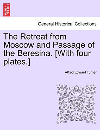 Imagen de archivo de The Retreat from Moscow and Passage of the Beresina With four plates a la venta por PBShop.store US