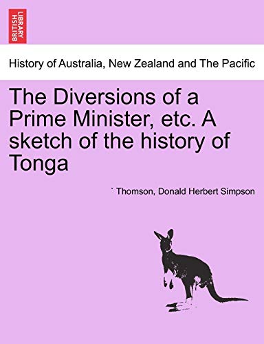 Stock image for The Diversions of a Prime Minister, Etc. a Sketch of the History of Tonga for sale by Lucky's Textbooks