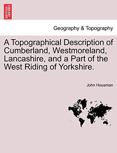 Stock image for A Topographical Description of Cumberland, Westmoreland, Lancashire, and a Part of the West Riding of Yorkshire for sale by PBShop.store US