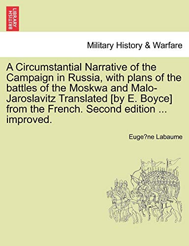 Beispielbild fr A Circumstantial Narrative of the Campaign in Russia, with plans of the battles of the Moskwa and MaloJaroslavitz Translated by E Boyce from the French Second edition improved zum Verkauf von PBShop.store US