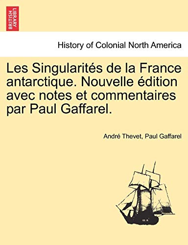 9781241443207: Les Singularits de la France antarctique. Nouvelle dition avec notes et commentaires par Paul Gaffarel.