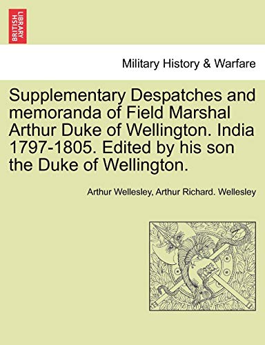 Beispielbild fr Supplementary Despatches, Correspondenc and Memoranda of Field Marshal: Arthur Duke of Wellington, K.G., Volume 7 zum Verkauf von Lucky's Textbooks