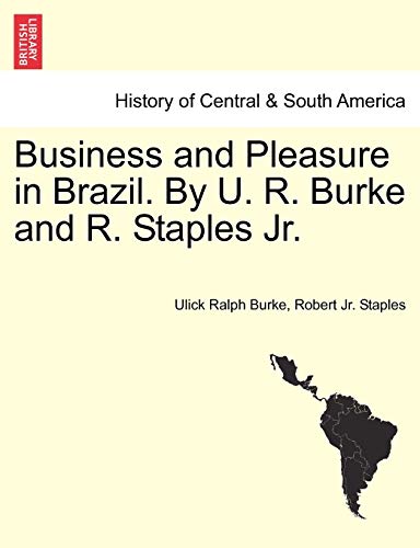 Beispielbild fr Business and Pleasure in Brazil. by U. R. Burke and R. Staples JR. zum Verkauf von Lucky's Textbooks