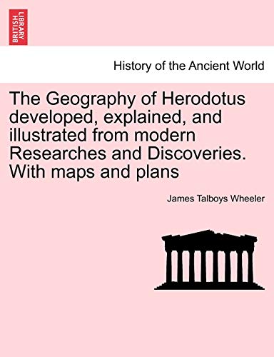 9781241444433: The Geography of Herodotus developed, explained, and illustrated from modern Researches and Discoveries. With maps and plans