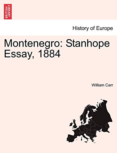 Montenegro: Stanhope Essay, 1884 (9781241444754) by Carr, Formerly Emeritus Professor Of History William