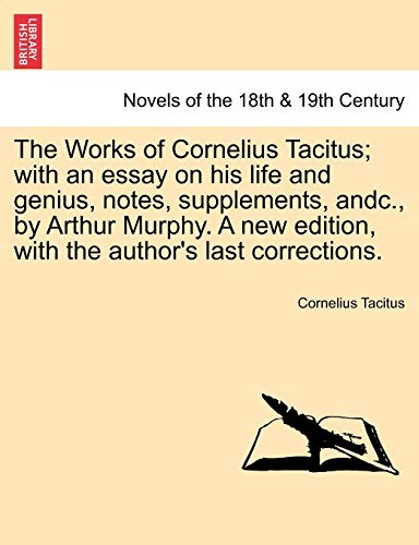 Stock image for The Works of Cornelius Tacitus with an essay on his life and genius, notes, supplements, andc, by Arthur Murphy A new edition, with the author's last corrections VOL II for sale by PBShop.store US