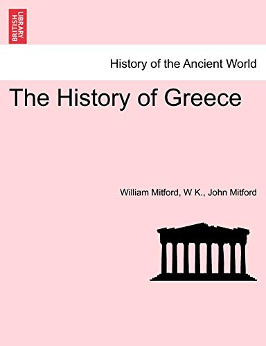 The History of Greece (9781241446185) by Mitford, William; K, W; Mitford, John
