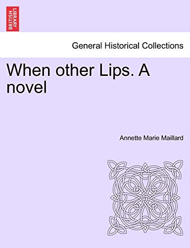 When Other Lips. a Novel - Annette Marie Maillard